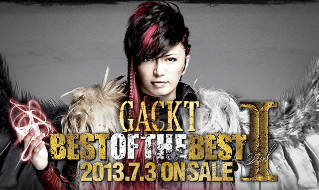 GACKT BEST OF THE BEST vol.Ⅰ GACKT特設サイト 2013.7.3 ON SALE