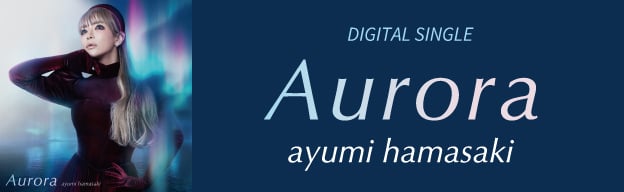 DIGITAL SINGLE「Aurora」 ayumi hamasaki