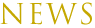NEWS