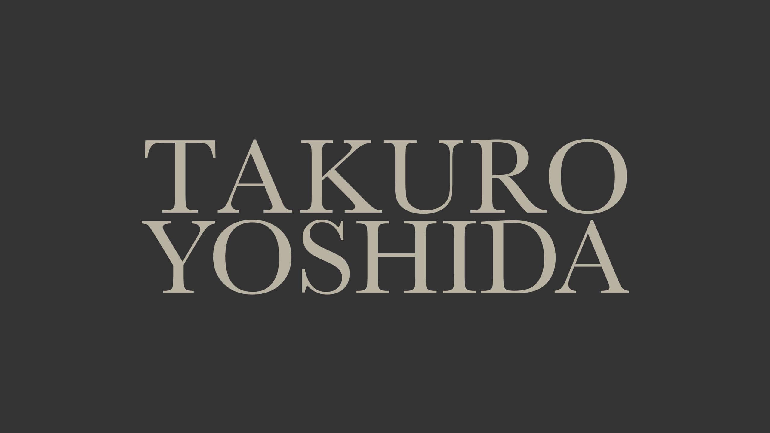TAKURO YOSHIDA